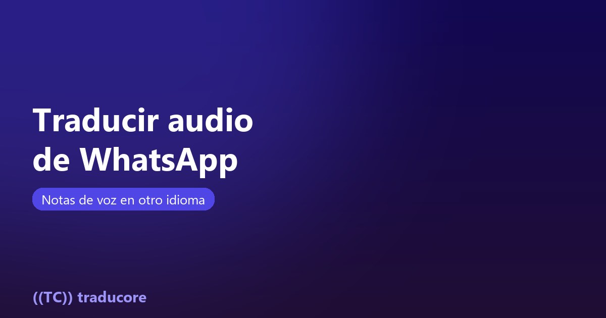 Traducir audio de WhatsApp: notas de voz en otro idioma
