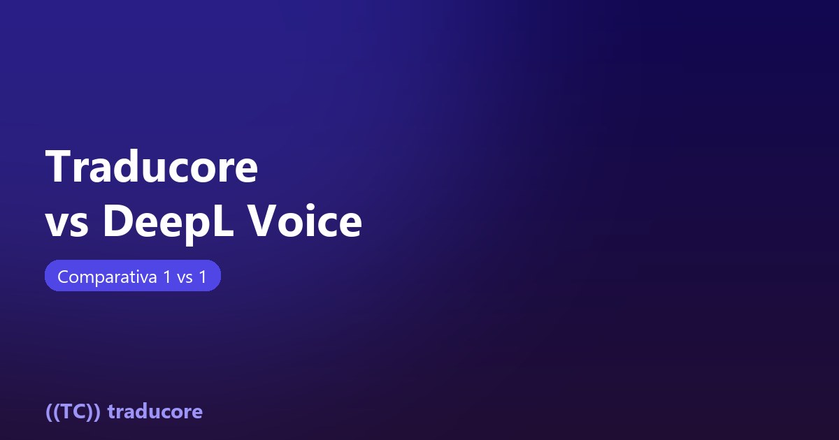 Traducore vs DeepL Voice: comparativa 1 vs 1