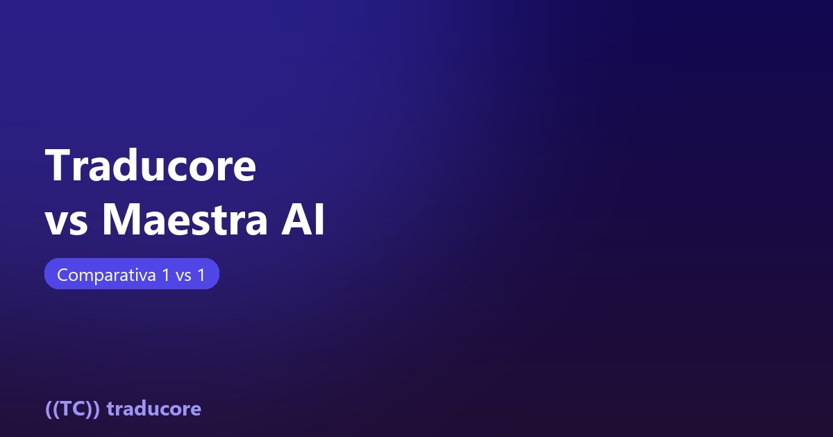 Traducore vs Maestra AI: comparativa 1 vs 1